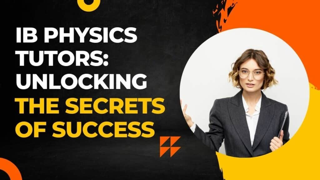 IB Physics Tutors: Unlocking the Secrets of Success