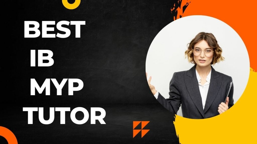 Best IB MYP Tutor: Providing Exceptional Education for International Baccalaureate Middle Years Program Students