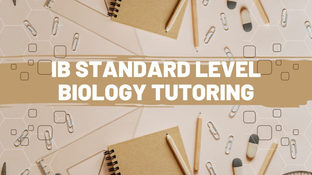 IB Standard Level Biology Tutoring: Excelling in Your Studies