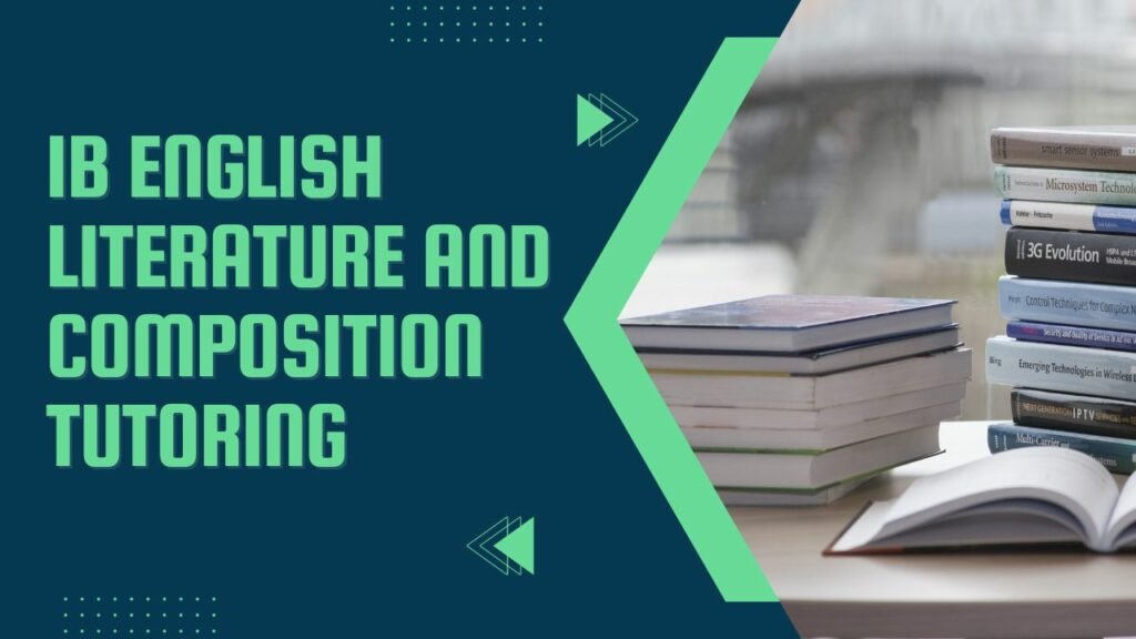 IB English Literature and Composition Tutoring: Unlocking Your Potential