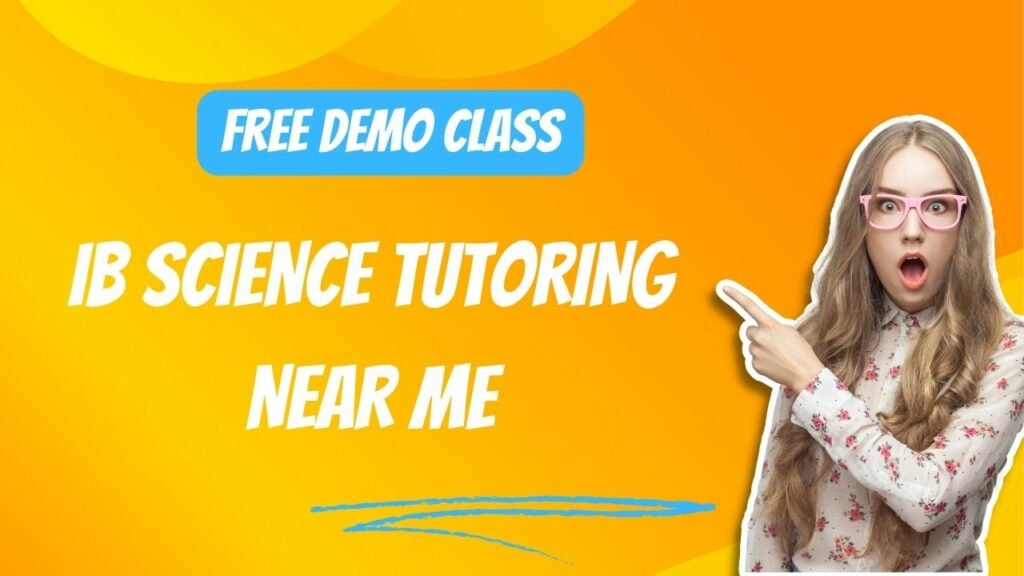 IB Science Tutoring Near Me: Excelling in Your IB Science Studies