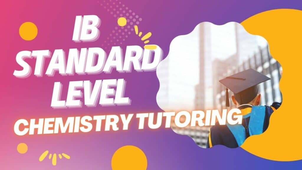 IB Standard Level Chemistry Tutoring: Unlocking Success in Your Studies