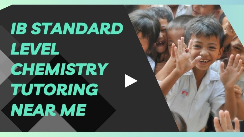 IB Standard Level Chemistry Tutoring Near Me: Excelling in Your Studies