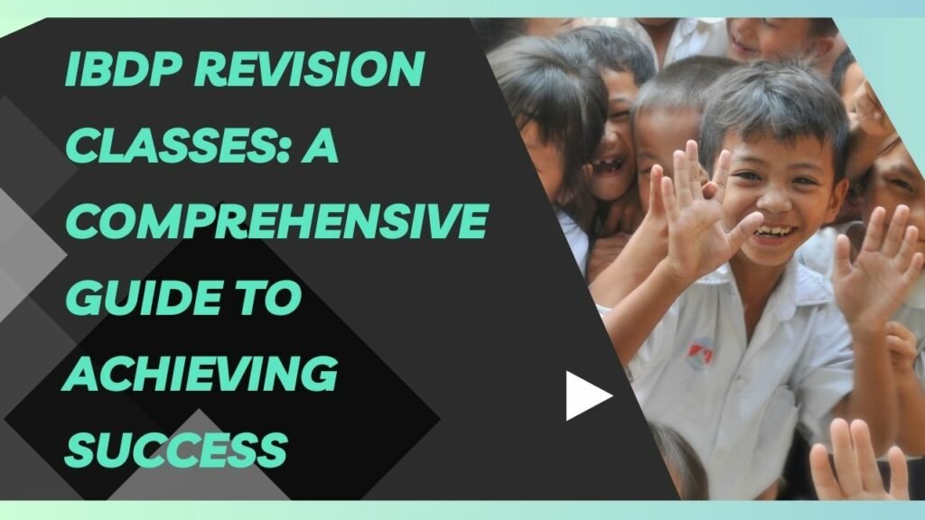 Ibdp Revision Classes: A Comprehensive Guide to Achieving Success