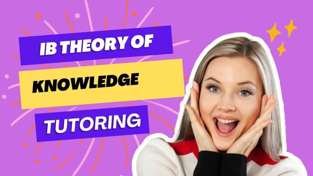 IB Theory of Knowledge Tutoring: Enhancing Critical Thinking and Knowledge Acquisition