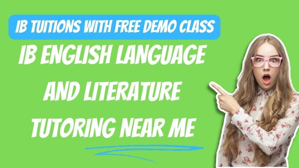 IB English Language and Literature Tutoring Near Me: Enhance Your Skills with Expert Guidance