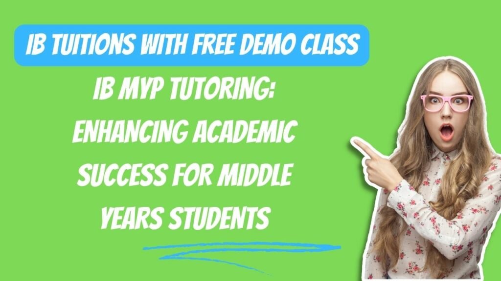 Ib MYP Tutoring: Enhancing Academic Success for Middle Years Students