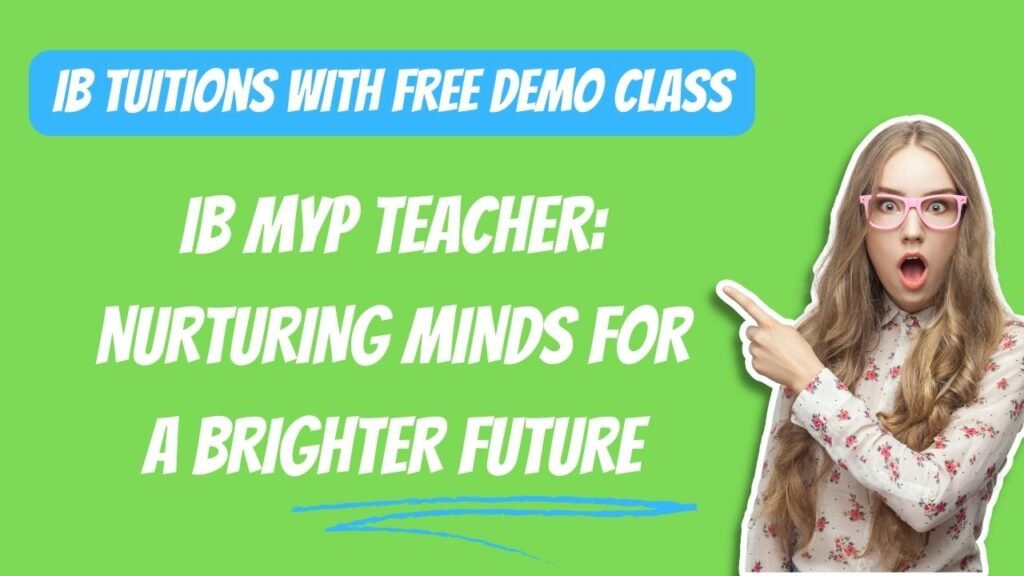 Ib MYP Teacher: Nurturing Minds for a Brighter Future