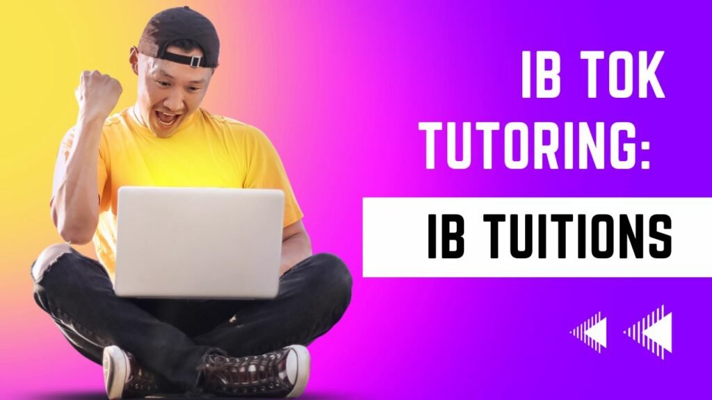 IB TOK Tutoring: A Comprehensive Guide to Enhancing Your Understanding