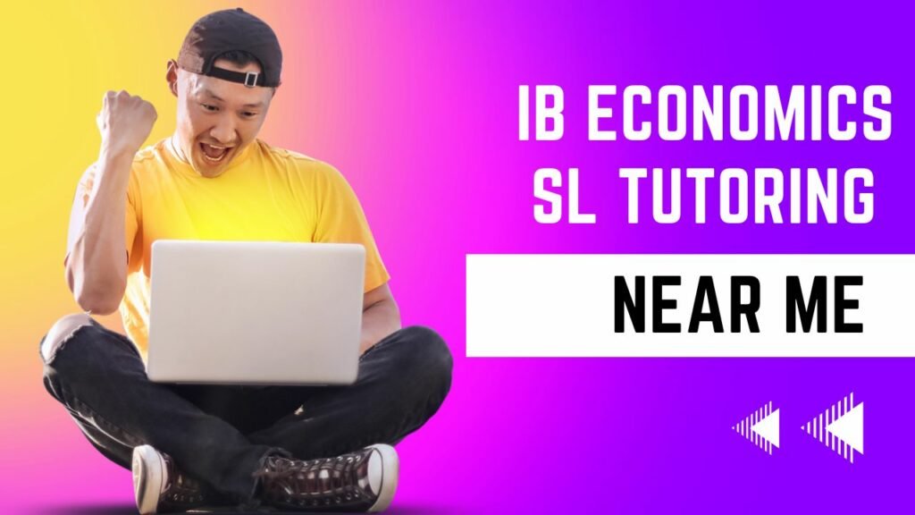 IB Economics SL Tutoring Near Me: Excelling in International Baccalaureate Economics