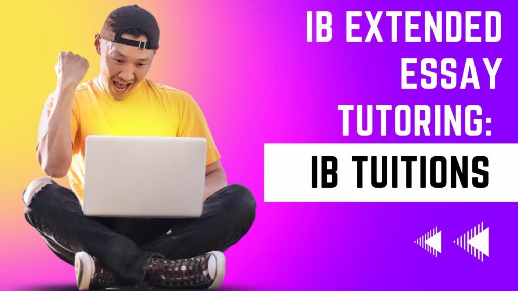 IB Extended Essay Tutoring: A Comprehensive Guide